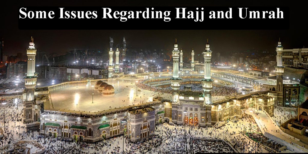 Some Issues Regarding Hajj and Umrah